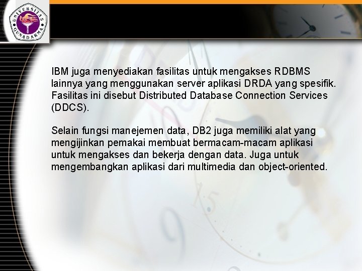 IBM juga menyediakan fasilitas untuk mengakses RDBMS lainnya yang menggunakan server aplikasi DRDA yang