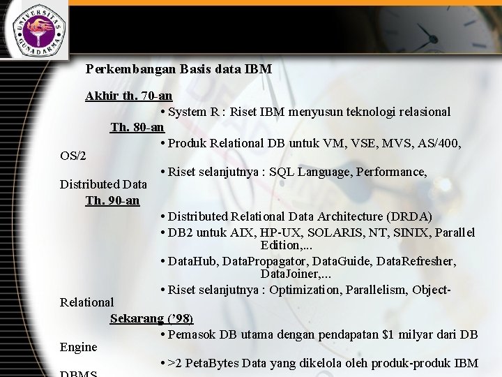 Perkembangan Basis data IBM Akhir th. 70 -an • System R : Riset IBM