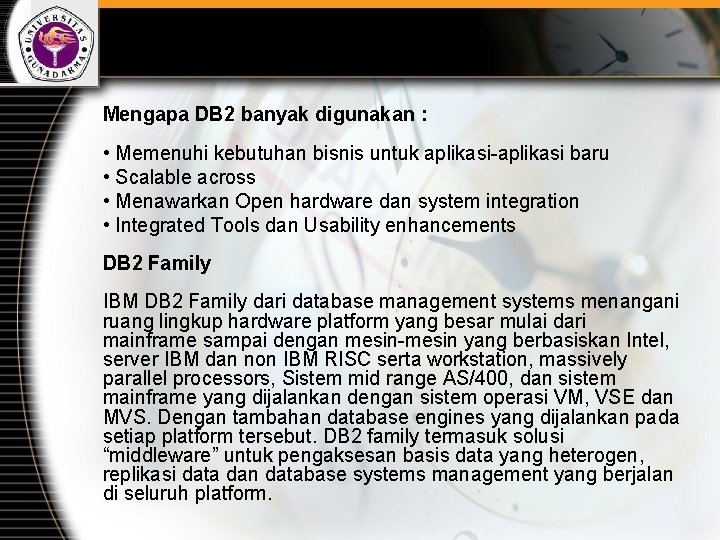 Mengapa DB 2 banyak digunakan : • Memenuhi kebutuhan bisnis untuk aplikasi-aplikasi baru •