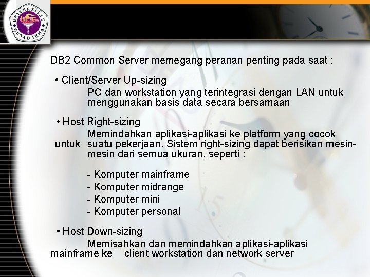 DB 2 Common Server memegang peranan penting pada saat : • Client/Server Up-sizing PC