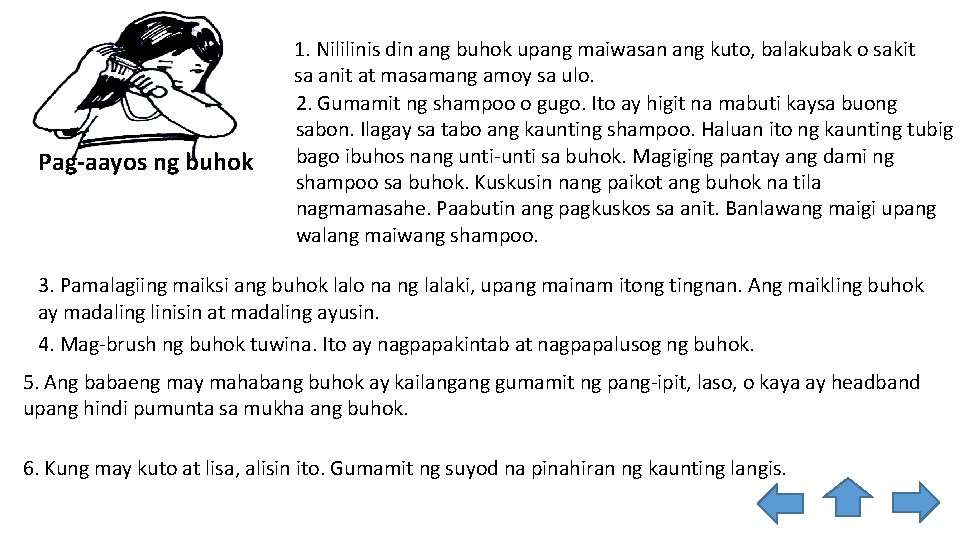 Pag-aayos ng buhok 1. Nililinis din ang buhok upang maiwasan ang kuto, balakubak o