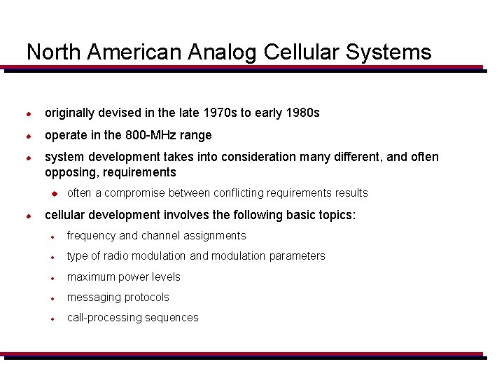 North American Analog Cellular Systems l originally devised in the late 1970 s to