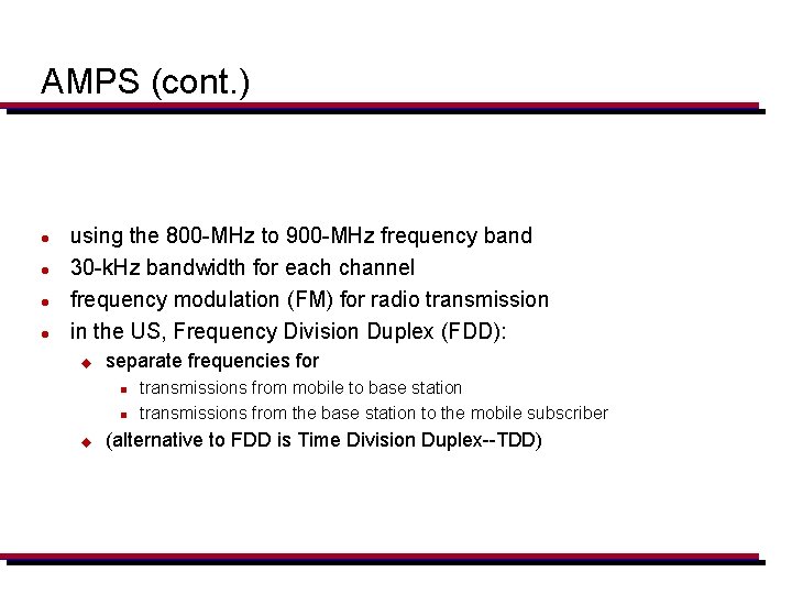 AMPS (cont. ) l l using the 800 -MHz to 900 -MHz frequency band