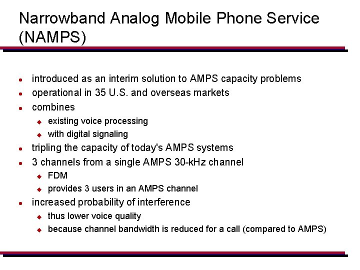 Narrowband Analog Mobile Phone Service (NAMPS) l l l introduced as an interim solution