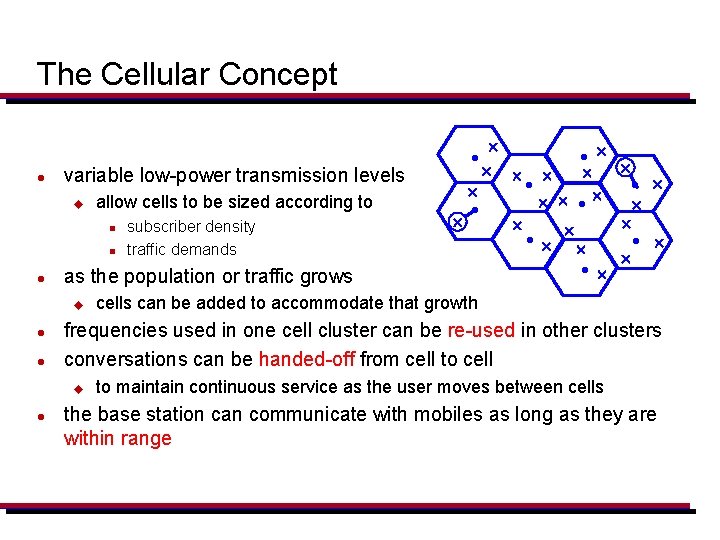 The Cellular Concept l variable low-power transmission levels u allow cells to be sized