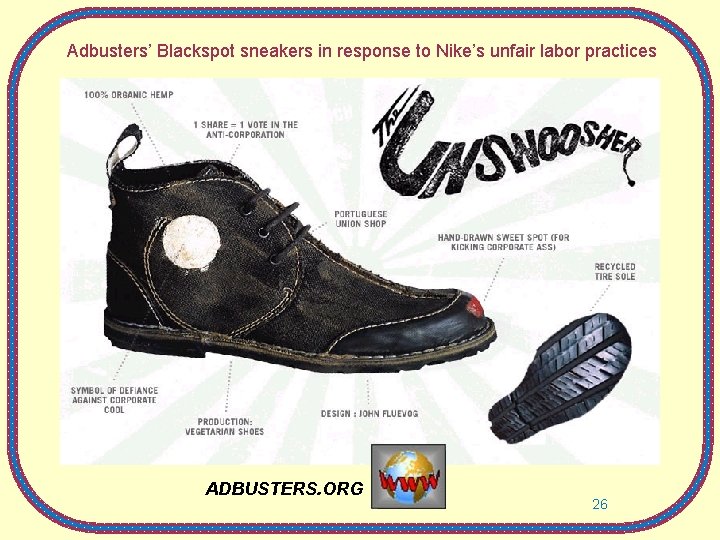 Adbusters’ Blackspot sneakers in response to Nike’s unfair labor practices ADBUSTERS. ORG 26 