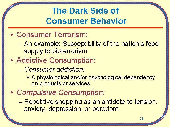 The Dark Side of Consumer Behavior • Consumer Terrorism: – An example: Susceptibility of