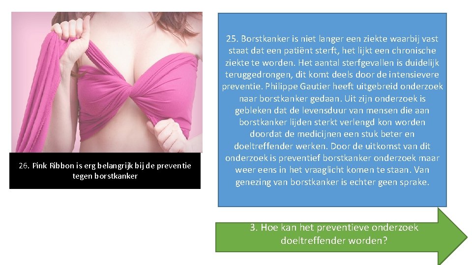 26. Pink Ribbon is erg belangrijk bij de preventie tegen borstkanker 25. Borstkanker is