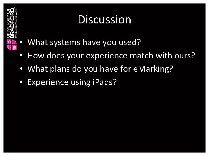 Discussion • • What systems have you used? How does your experience match with