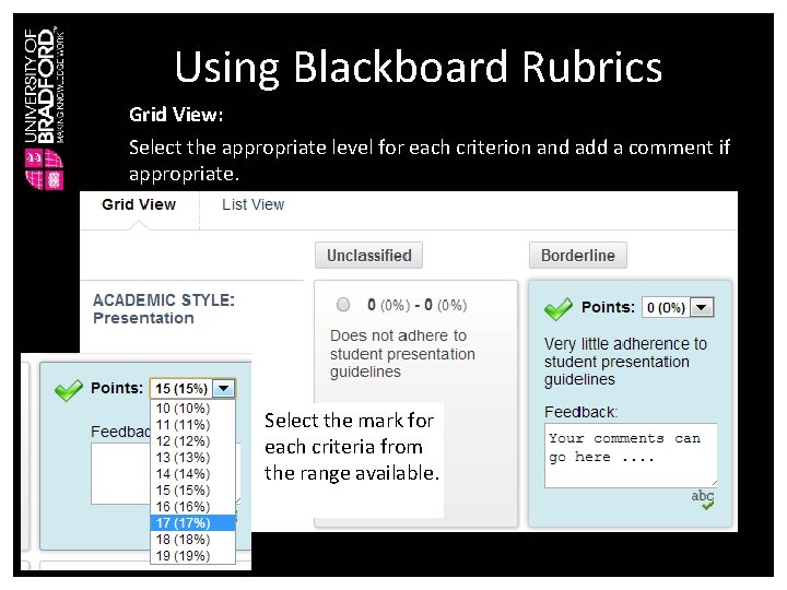Using Blackboard Rubrics Grid View: Select the appropriate level for each criterion and add