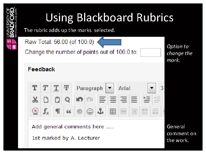 Using Blackboard Rubrics The rubric adds up the marks selected. Option to change the
