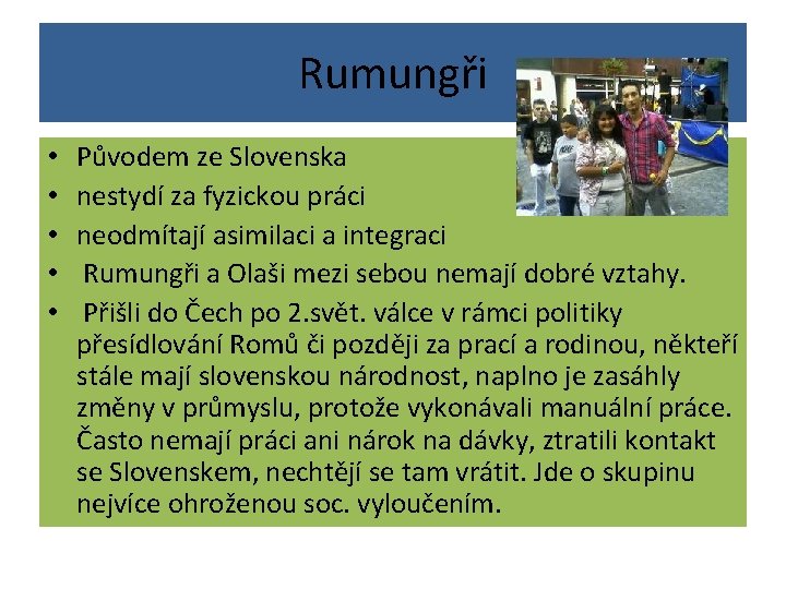 Rumungři • • • Původem ze Slovenska nestydí za fyzickou práci neodmítají asimilaci a