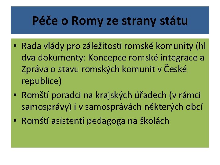 Péče o Romy ze strany státu • Rada vlády pro záležitosti romské komunity (hl