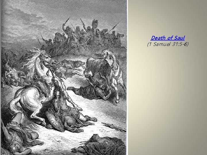 Death of Saul (1 Samuel 31: 5 -6) 