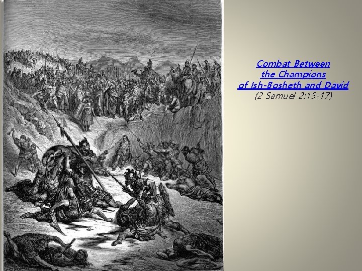 Combat Between the Champions of Ish-Bosheth and David (2 Samuel 2: 15 -17) 