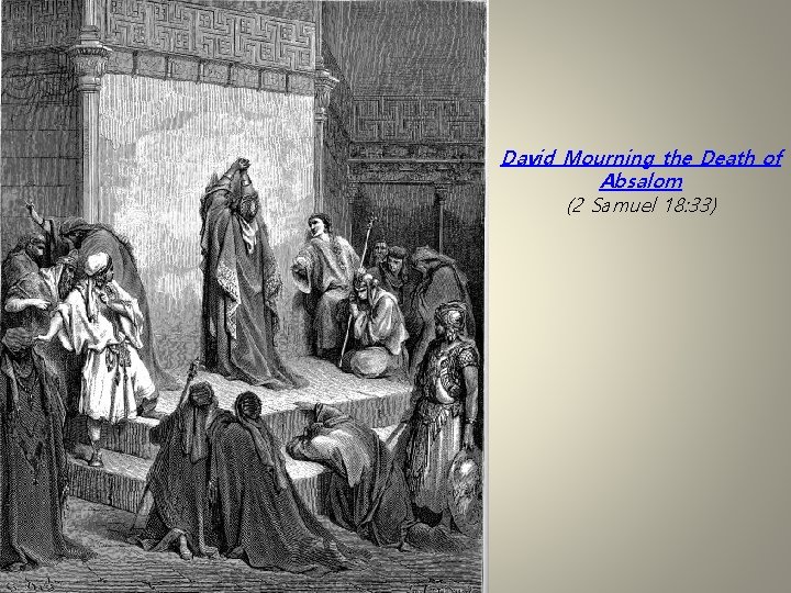 David Mourning the Death of Absalom (2 Samuel 18: 33) 
