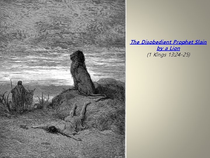 The Disobedient Prophet Slain by a Lion (1 Kings 13: 24 -25) 