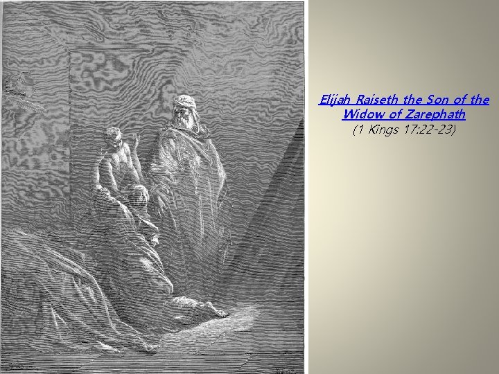 Elijah Raiseth the Son of the Widow of Zarephath (1 Kings 17: 22 -23)