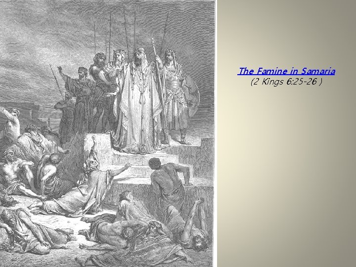 The Famine in Samaria (2 Kings 6: 25 -26 ) 