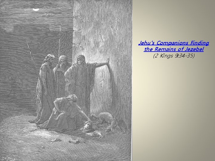 Jehu's Companions Finding the Remains of Jezebel (2 Kings 9: 34 -35) 