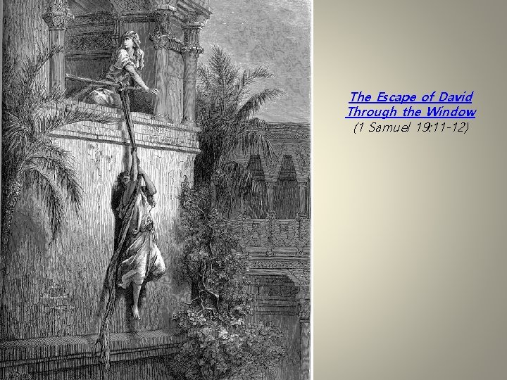 The Escape of David Through the Window (1 Samuel 19: 11 -12) 