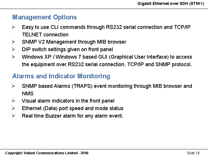 Gigabit Ethernet over SDH (STM-1) Gigabit Ethernet (STM-1) Management Options Ø Ø Easy to