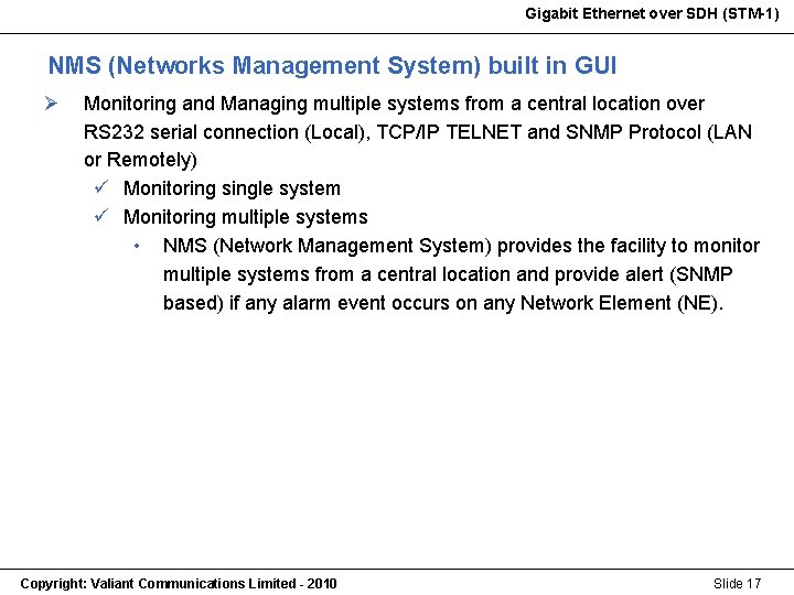 Gigabit Ethernet over SDH (STM-1) Gigabit Ethernet (STM-1) NMS (Networks Management System) built in