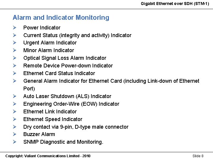 Gigabit Ethernet over SDH (STM-1) Gigabit Ethernet (STM-1) Alarm and Indicator Monitoring Ø Ø