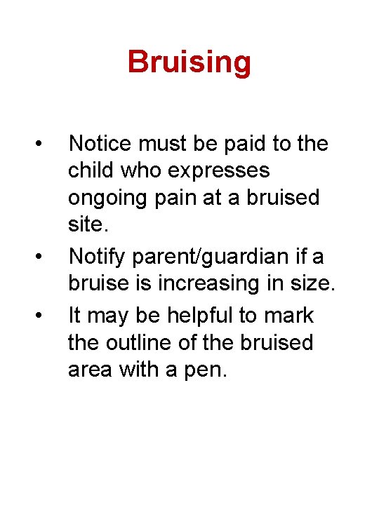 Bruising • • • Notice must be paid to the child who expresses ongoing