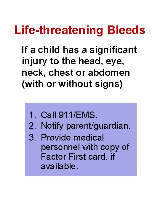 Life-threatening Bleeds If a child has a significant injury to the head, eye, neck, Life-threatening Bleeds If a child has a significant injury to the head, eye, neck,