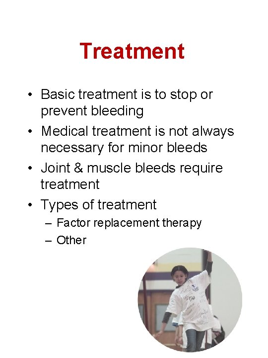 Treatment • Basic treatment is to stop or prevent bleeding • Medical treatment is