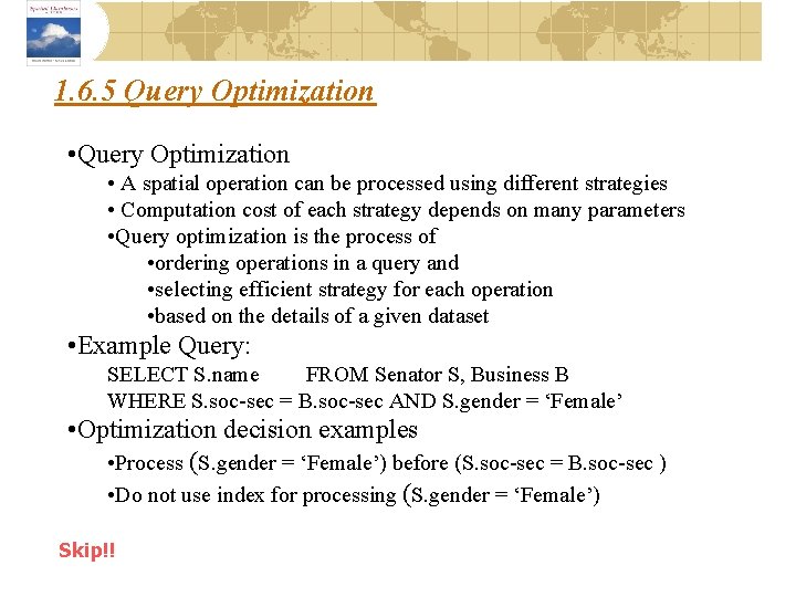 1. 6. 5 Query Optimization • A spatial operation can be processed using different