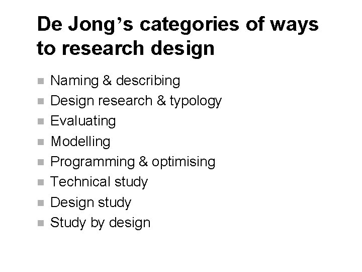 De Jong’s categories of ways to research design n n n n Naming &