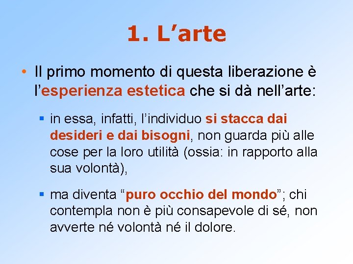 1. L’arte • Il primo momento di questa liberazione è l’esperienza estetica che si