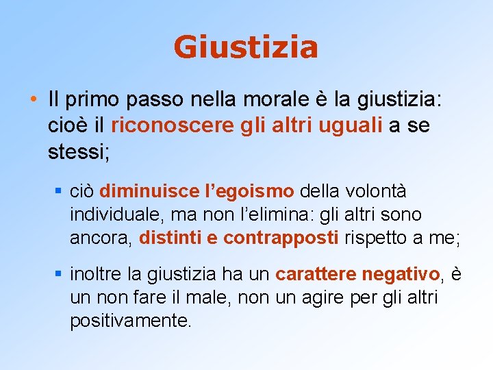 Giustizia • Il primo passo nella morale è la giustizia: cioè il riconoscere gli