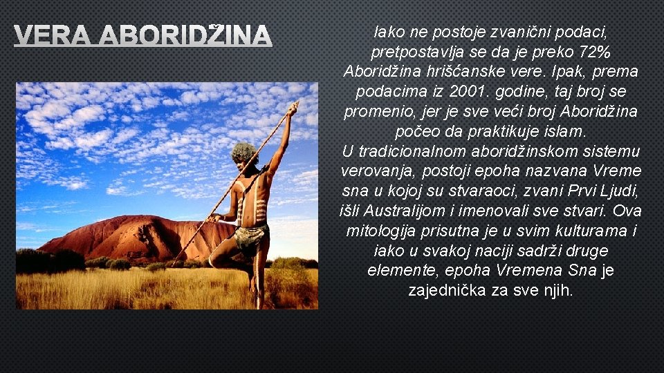 VERA ABORIDŽINA Iako ne postoje zvanični podaci, pretpostavlja se da je preko 72% Aboridžina