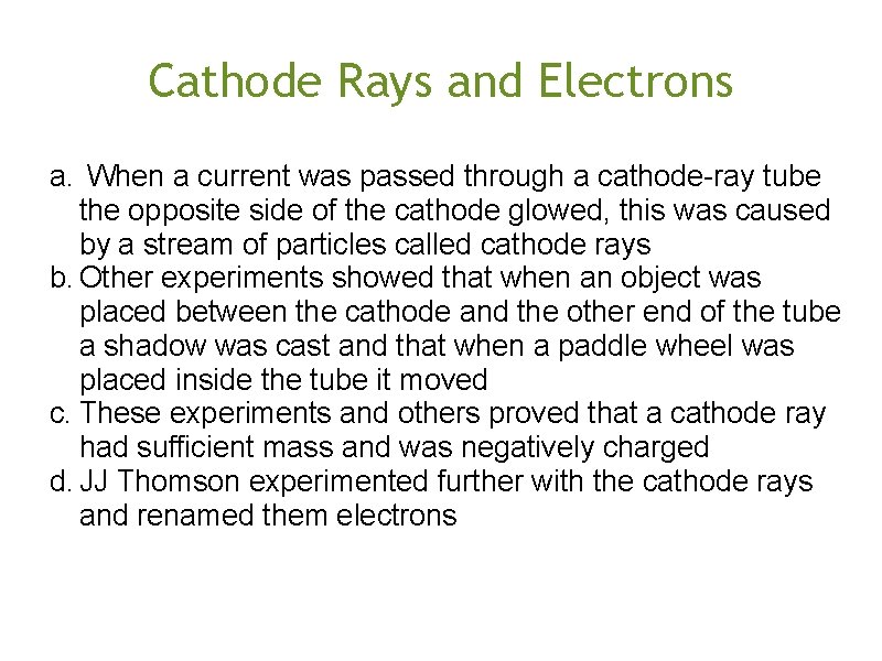 Cathode Rays and Electrons a. When a current was passed through a cathode-ray tube