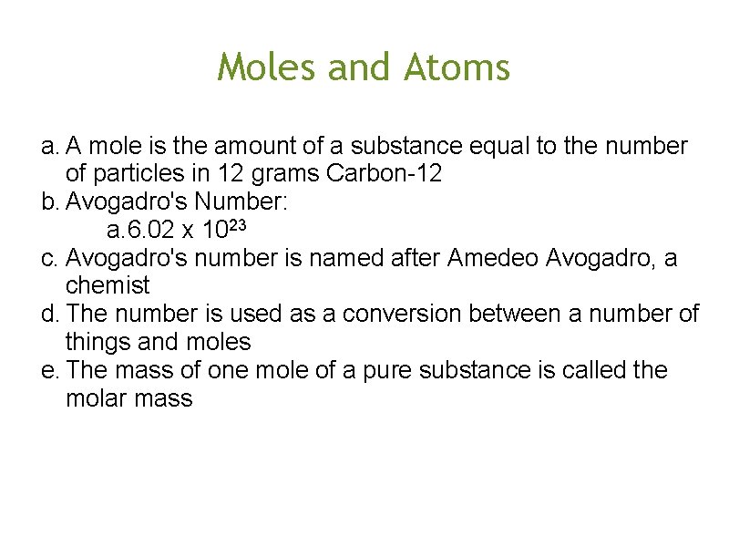 Moles and Atoms a. A mole is the amount of a substance equal to