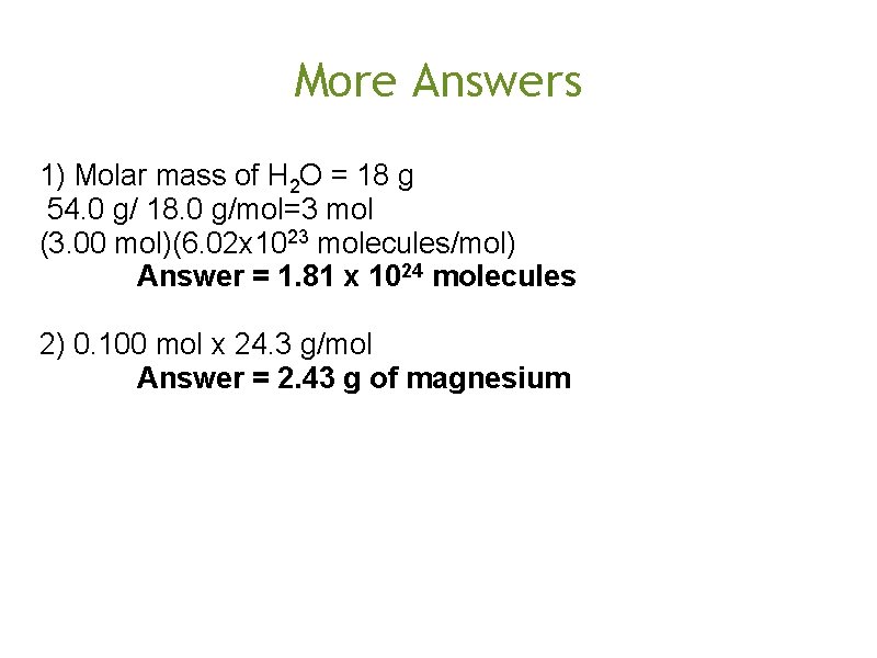 More Answers 1) Molar mass of H 2 O = 18 g 54. 0