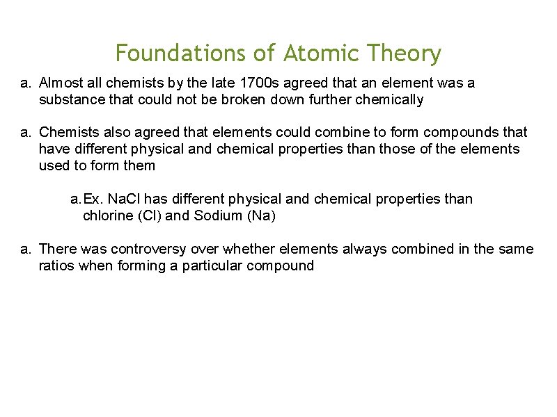 Foundations of Atomic Theory a. Almost all chemists by the late 1700 s agreed