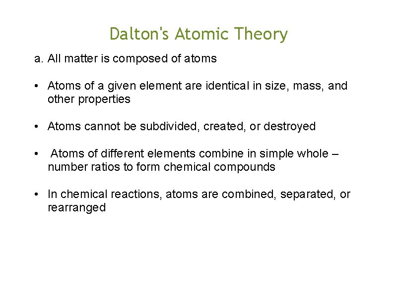 Dalton's Atomic Theory a. All matter is composed of atoms • Atoms of a