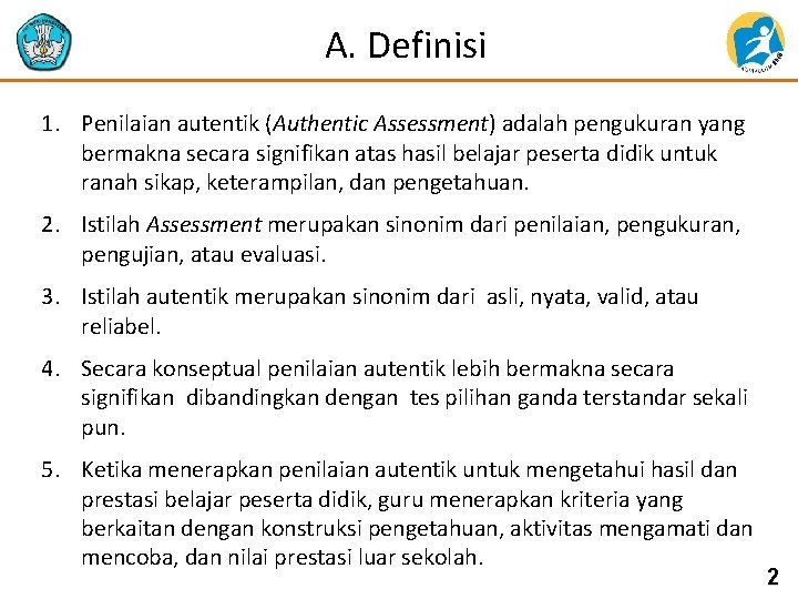 A. Definisi 1. Penilaian autentik (Authentic Assessment) adalah pengukuran yang bermakna secara signifikan atas