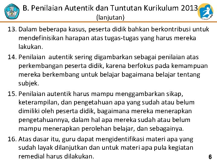 B. Penilaian Autentik dan Tuntutan Kurikulum 2013 (lanjutan) 13. Dalam beberapa kasus, peserta didik