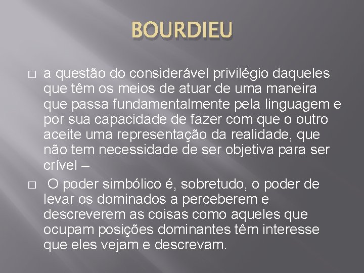 BOURDIEU � � a questão do considerável privilégio daqueles que têm os meios de