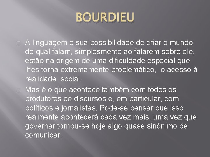 BOURDIEU � � A linguagem e sua possibilidade de criar o mundo do qual