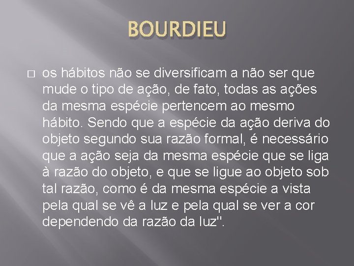 BOURDIEU � os hábitos não se diversificam a não ser que mude o tipo