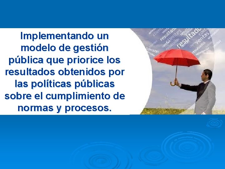 Implementando un modelo de gestión pública que priorice los resultados obtenidos por las políticas