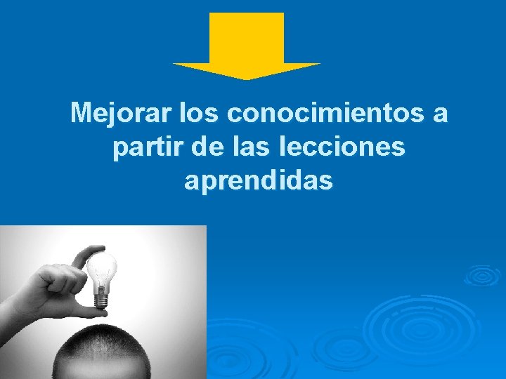 Mejorar los conocimientos a partir de las lecciones aprendidas 