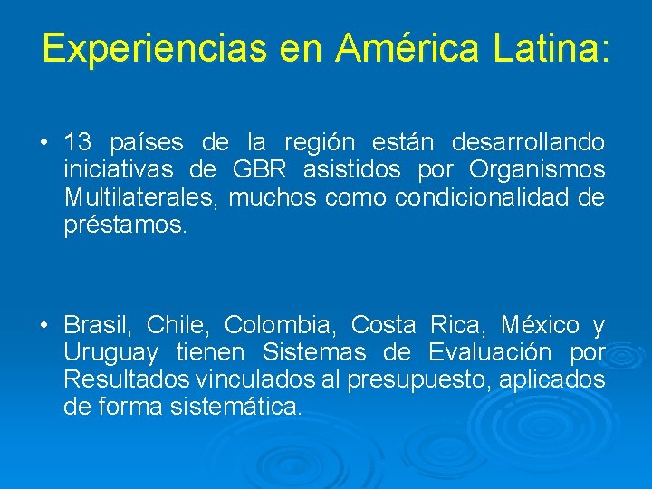 Experiencias en América Latina: • 13 países de la región están desarrollando iniciativas de