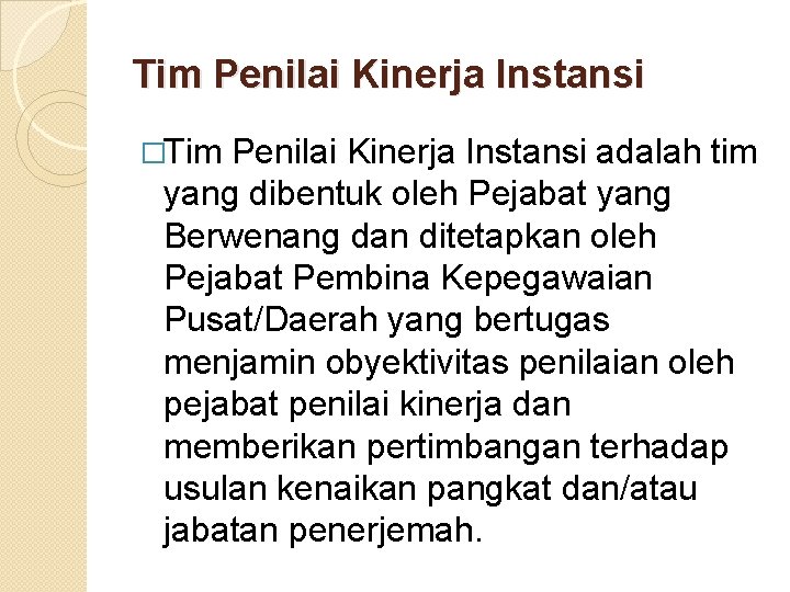 Tim Penilai Kinerja Instansi �Tim Penilai Kinerja Instansi adalah tim yang dibentuk oleh Pejabat